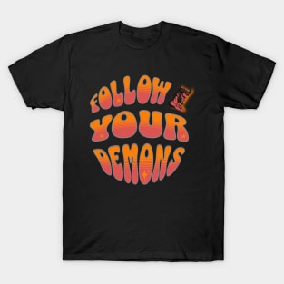 Follow Your Demons T-Shirt